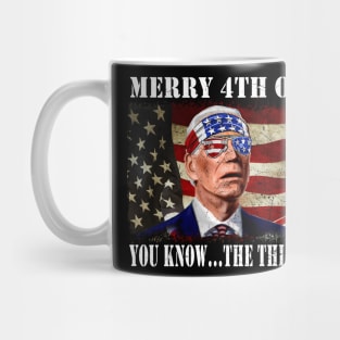 Funny Biden Confused Merry Happy 4th of You Know...The Thing Mug